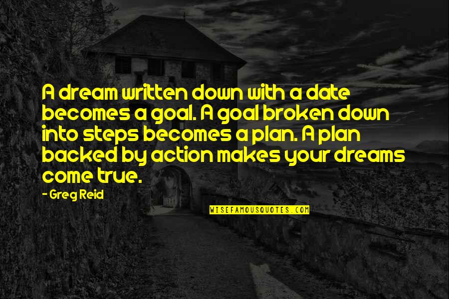 Plan And Goal Quotes By Greg Reid: A dream written down with a date becomes