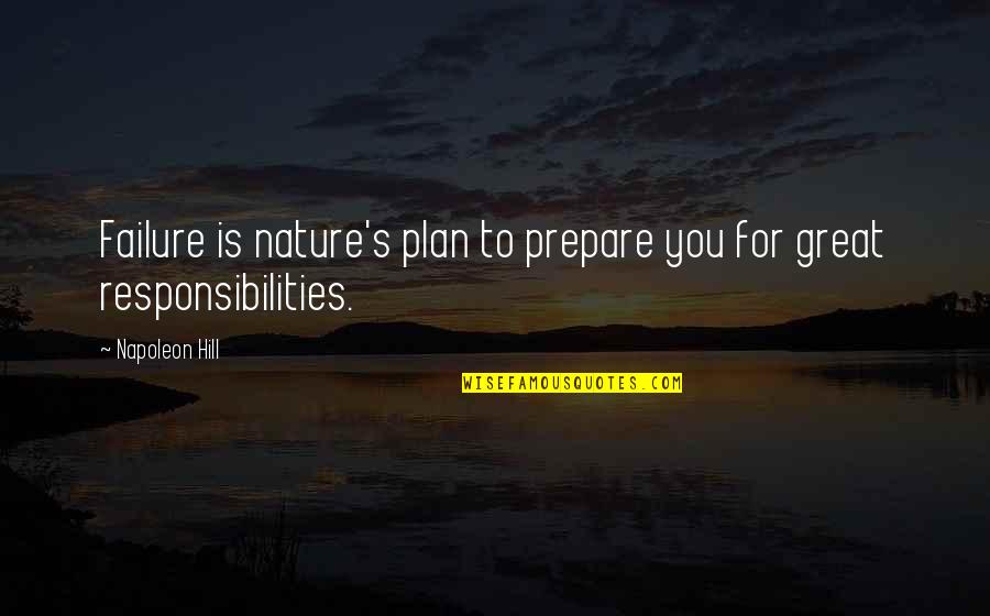 Plan And Prepare Quotes By Napoleon Hill: Failure is nature's plan to prepare you for