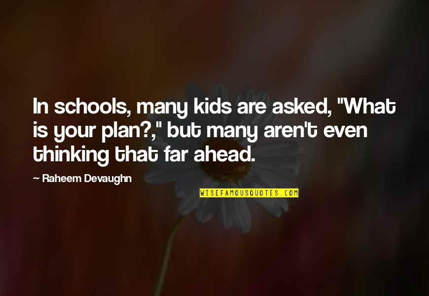 Plan B 4.0 Quotes By Raheem Devaughn: In schools, many kids are asked, "What is Plan B 4.0 Quotes By Raheem Devaughn: In schools, many kids are asked, "What is