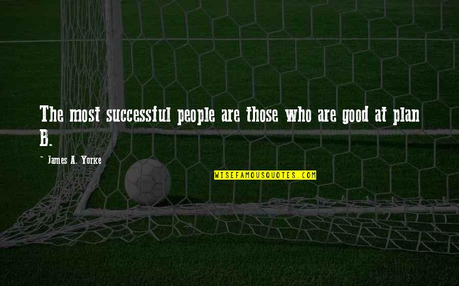 Plan For Success Quotes By James A. Yorke: The most successful people are those who are