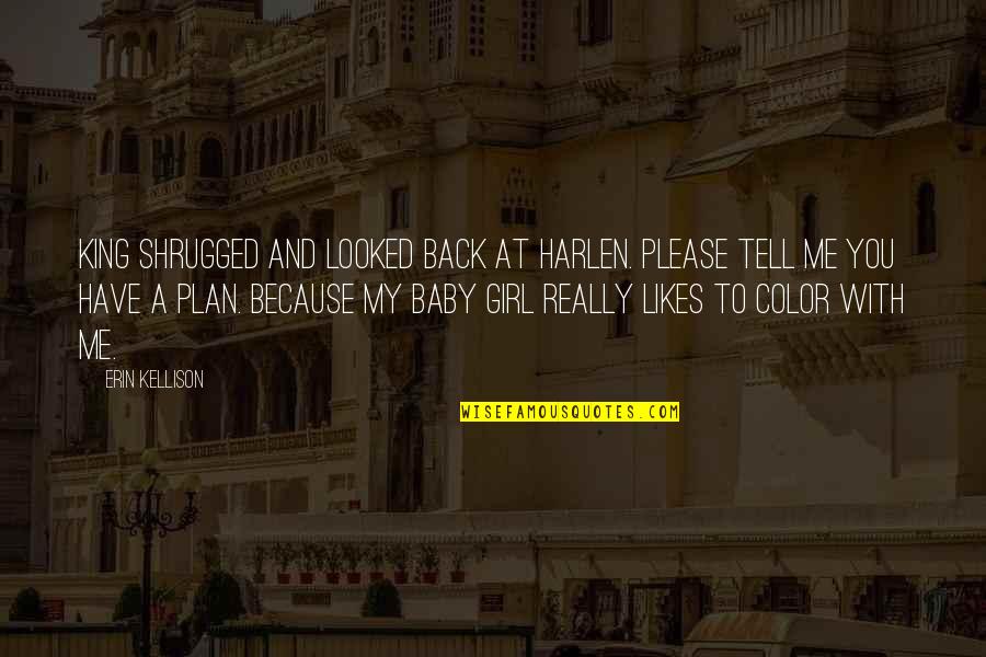 Plan For Your Future Quotes By Erin Kellison: King shrugged and looked back at Harlen. Please Plan For Your Future Quotes By Erin Kellison: King shrugged and looked back at Harlen. Please