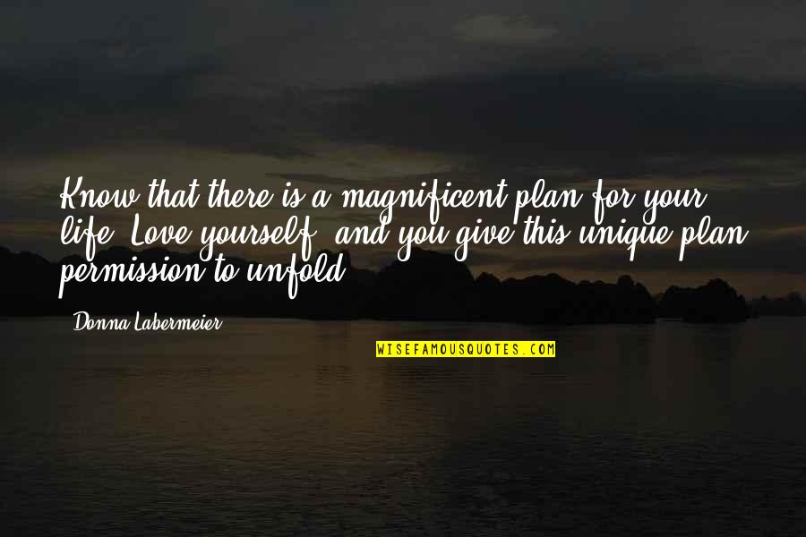 Plan For Yourself Quotes By Donna Labermeier: Know that there is a magnificent plan for