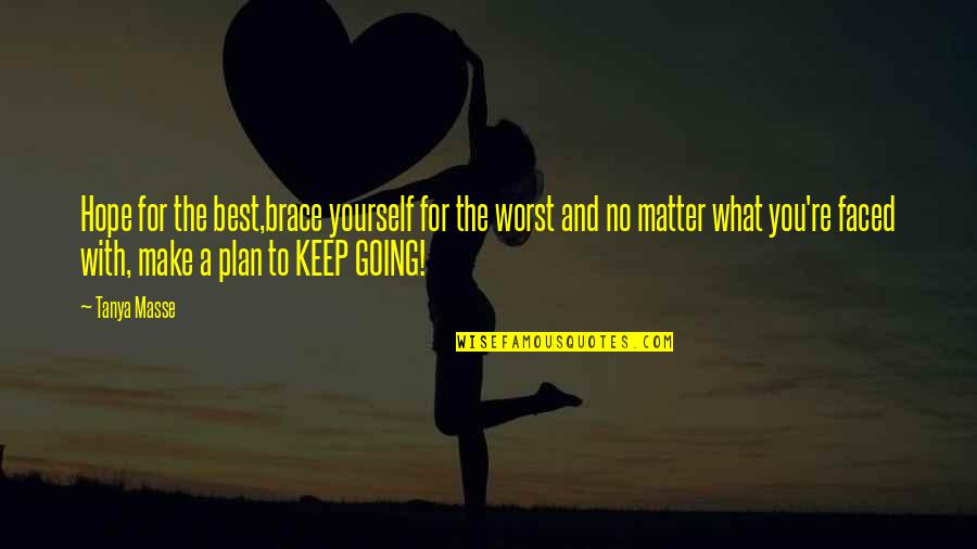 Plan For Yourself Quotes By Tanya Masse: Hope for the best,brace yourself for the worst