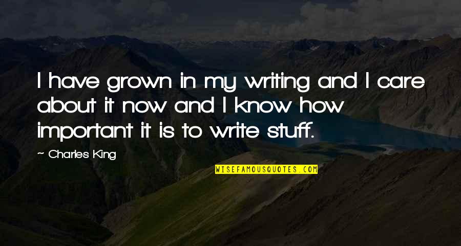 Plan Test Act Quotes By Charles King: I have grown in my writing and I Plan Test Act Quotes By Charles King: I have grown in my writing and I