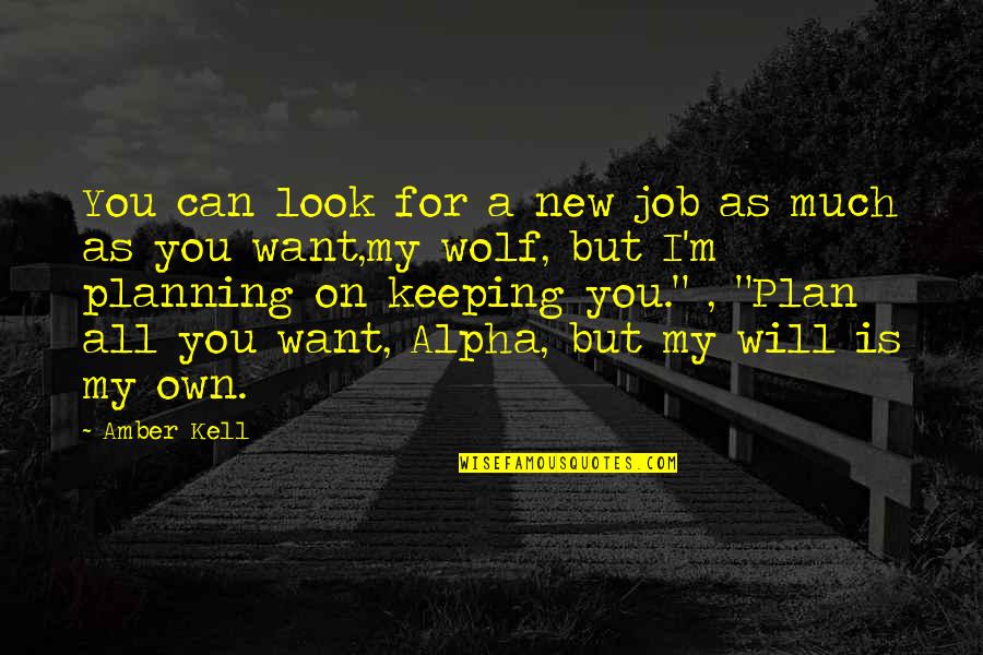 Plan That Look Quotes By Amber Kell: You can look for a new job as