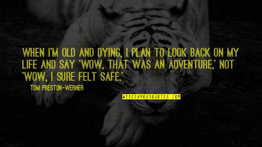 Plan That Look Quotes By Tom Preston-Werner: When I'm old and dying, I plan to