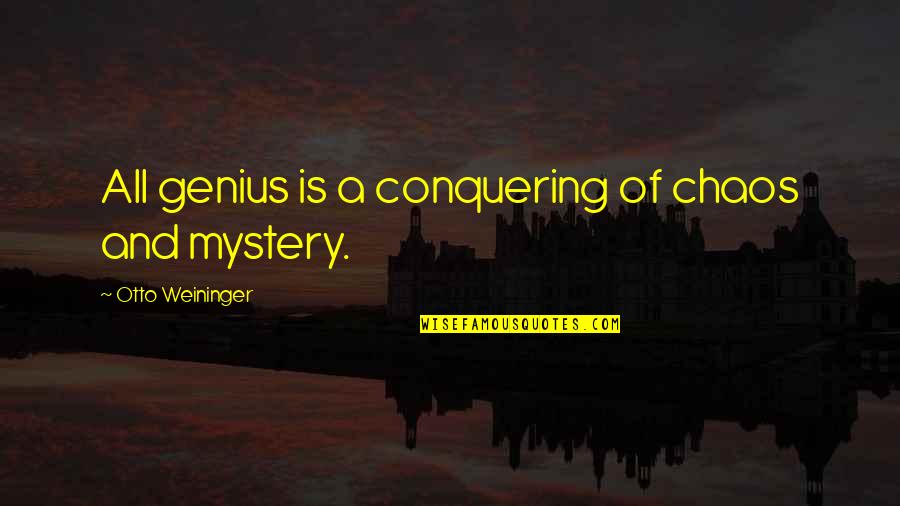 Plan Thematique Quotes By Otto Weininger: All genius is a conquering of chaos and