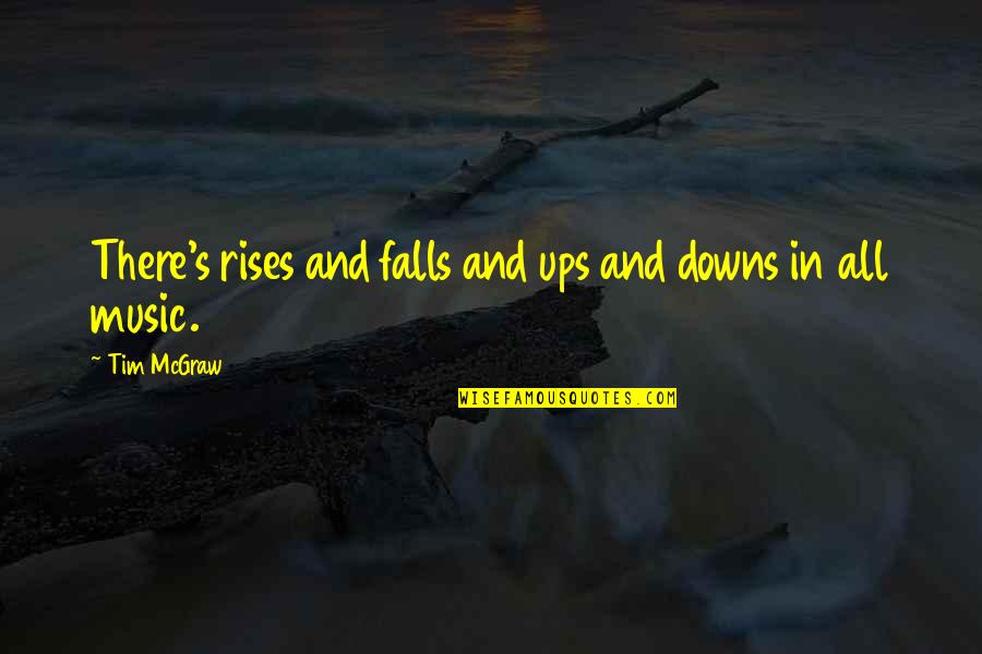 Plance Quotes By Tim McGraw: There's rises and falls and ups and downs