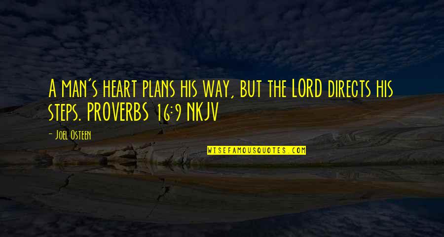 Planche En Quotes By Joel Osteen: A man's heart plans his way, but the