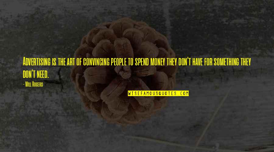 Planche En Quotes By Will Rogers: Advertising is the art of convincing people to Planche En Quotes By Will Rogers: Advertising is the art of convincing people to