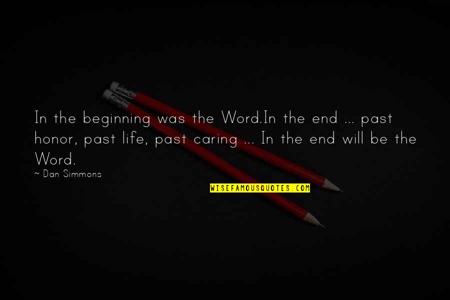 Plane And Traveling Quotes By Dan Simmons: In the beginning was the Word.In the end Plane And Traveling Quotes By Dan Simmons: In the beginning was the Word.In the end