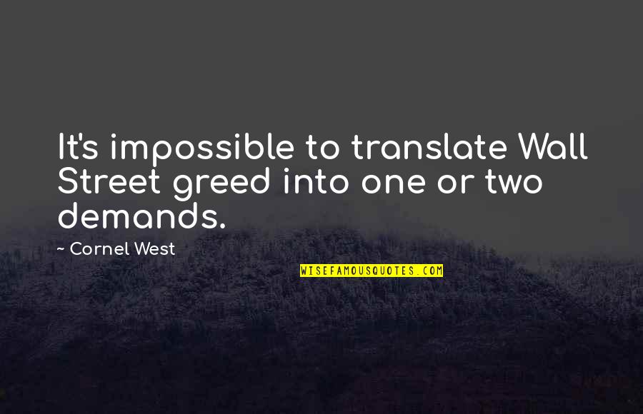 Planeador De Eventos Quotes By Cornel West: It's impossible to translate Wall Street greed into