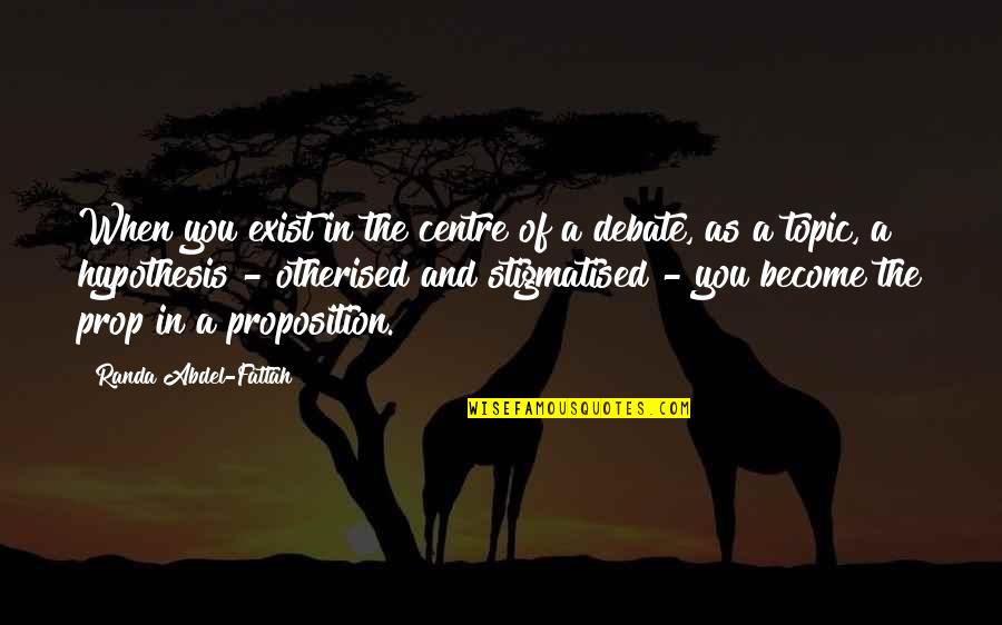 Planear Sinonimo Quotes By Randa Abdel-Fattah: When you exist in the centre of a Planear Sinonimo Quotes By Randa Abdel-Fattah: When you exist in the centre of a