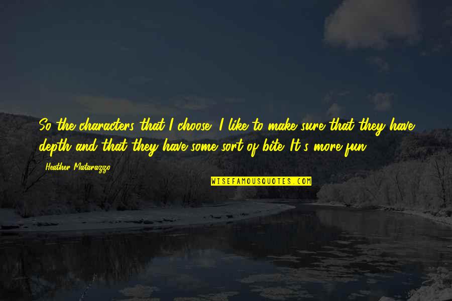 Planes Dusty Quotes By Heather Matarazzo: So the characters that I choose, I like Planes Dusty Quotes By Heather Matarazzo: So the characters that I choose, I like