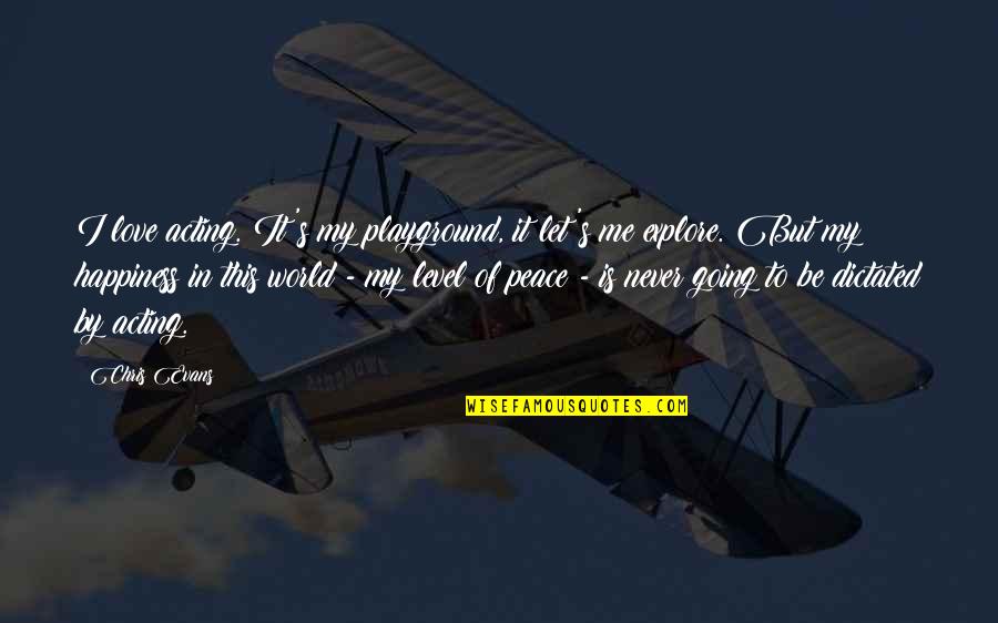 Planes In Ww1 Quotes By Chris Evans: I love acting. It's my playground, it let's