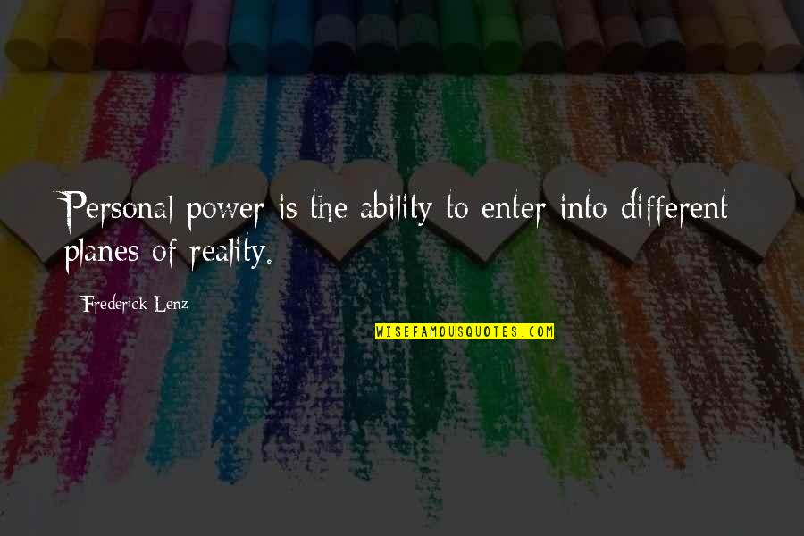 Planes Quotes By Frederick Lenz: Personal power is the ability to enter into