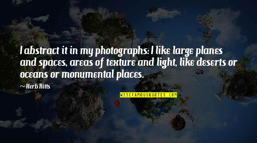 Planes Quotes By Herb Ritts: I abstract it in my photographs: I like Planes Quotes By Herb Ritts: I abstract it in my photographs: I like