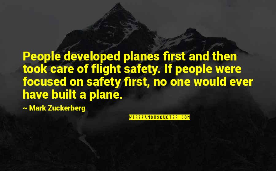 Planes Quotes By Mark Zuckerberg: People developed planes first and then took care Planes Quotes By Mark Zuckerberg: People developed planes first and then took care