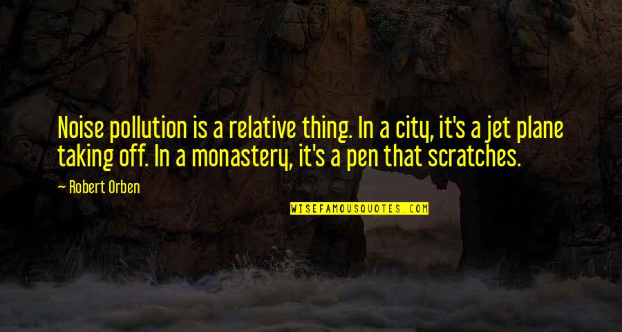 Planes Quotes By Robert Orben: Noise pollution is a relative thing. In a