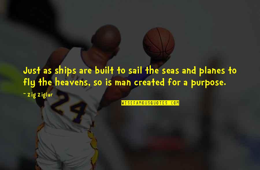 Planes Quotes By Zig Ziglar: Just as ships are built to sail the