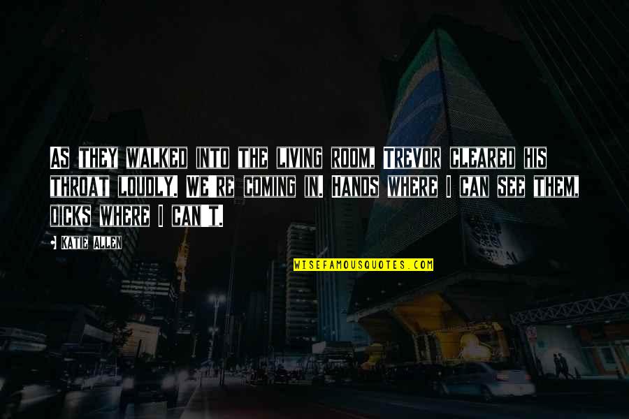 Planes Trains Quotes By Katie Allen: As they walked into the living room, Trevor Planes Trains Quotes By Katie Allen: As they walked into the living room, Trevor