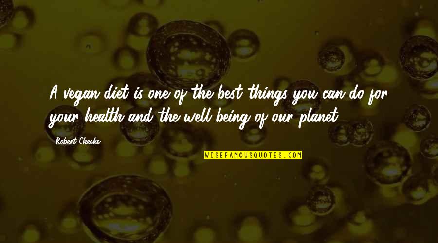 Planet Health Quotes By Robert Cheeke: A vegan diet is one of the best Planet Health Quotes By Robert Cheeke: A vegan diet is one of the best