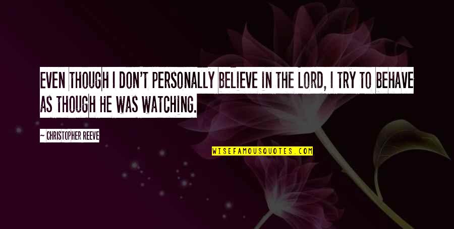 Planet Neptune Quotes By Christopher Reeve: Even though I don't personally believe in the Planet Neptune Quotes By Christopher Reeve: Even though I don't personally believe in the