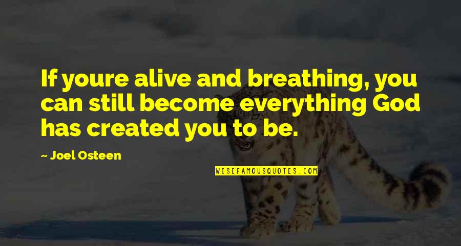 Planet Noise Quotes By Joel Osteen: If youre alive and breathing, you can still
