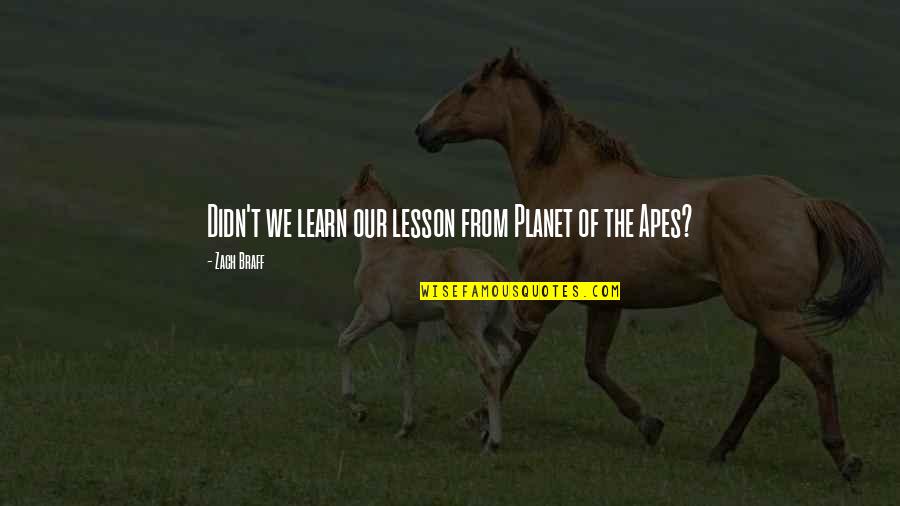 Planet Of Apes Quotes By Zach Braff: Didn't we learn our lesson from Planet of