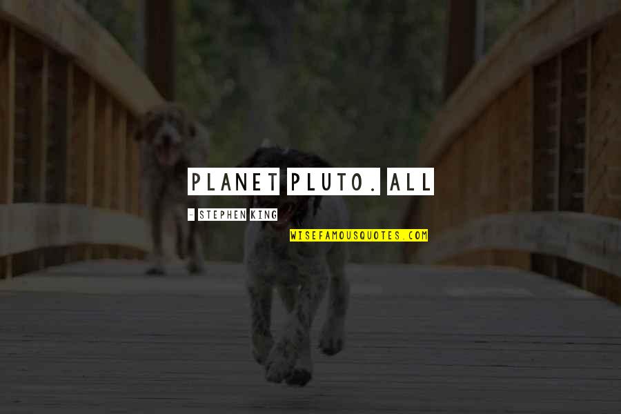 Planet Pluto Quotes By Stephen King: planet Pluto. All