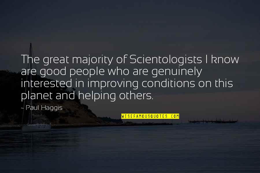 Planet Quotes By Paul Haggis: The great majority of Scientologists I know are Planet Quotes By Paul Haggis: The great majority of Scientologists I know are