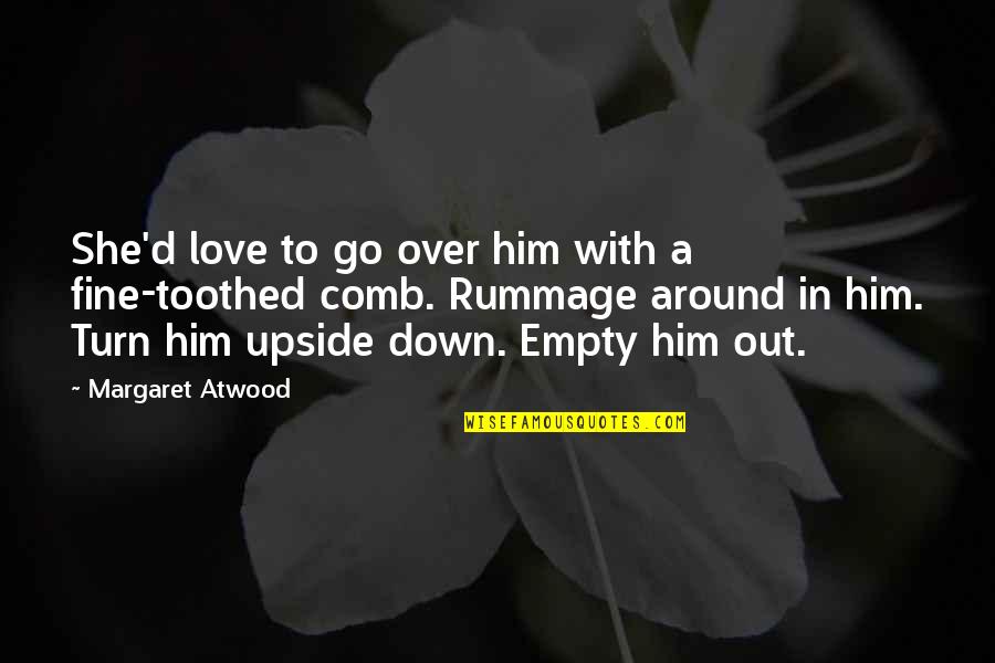 Planet Theia Quotes By Margaret Atwood: She'd love to go over him with a Planet Theia Quotes By Margaret Atwood: She'd love to go over him with a