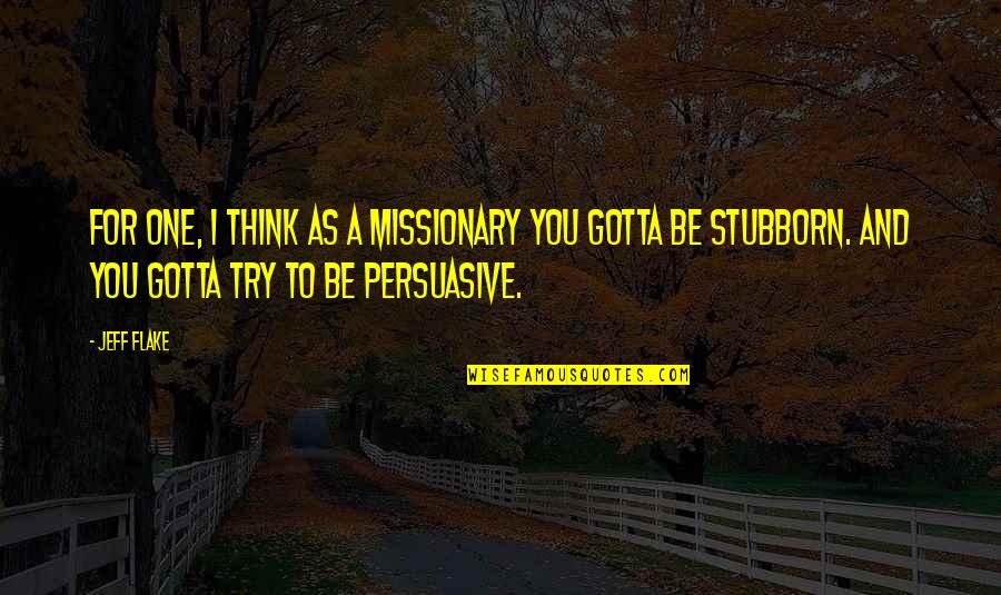 Planet Wasp 76b Quotes By Jeff Flake: For one, I think as a missionary you