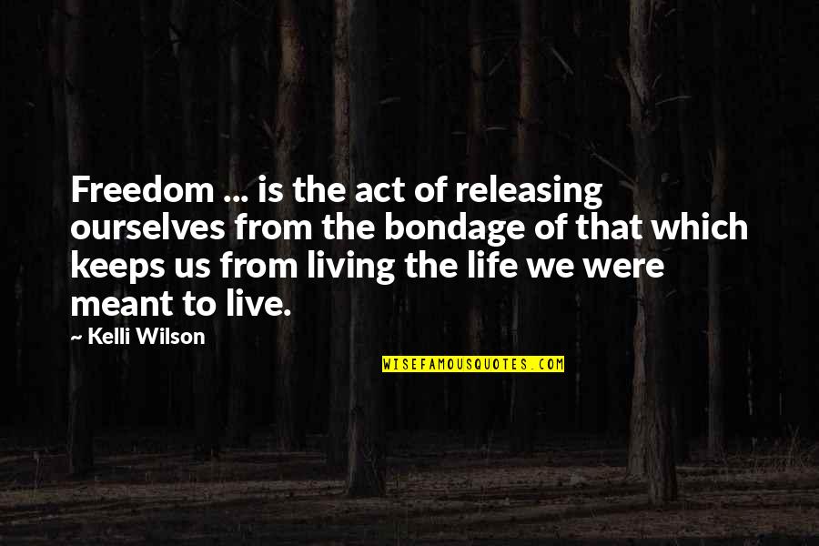 Planetarian Stars Quotes By Kelli Wilson: Freedom ... is the act of releasing ourselves
