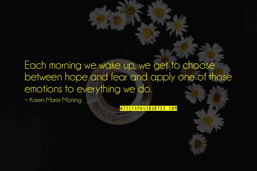 Planeteers And Magic School Quotes By Karen Marie Moning: Each morning we wake up, we get to Planeteers And Magic School Quotes By Karen Marie Moning: Each morning we wake up, we get to