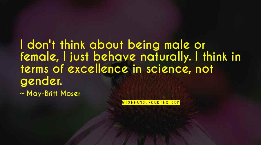 Planeteers And Magic School Quotes By May-Britt Moser: I don't think about being male or female,