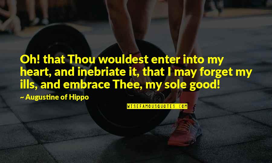 Planeteers Game Quotes By Augustine Of Hippo: Oh! that Thou wouldest enter into my heart, Planeteers Game Quotes By Augustine Of Hippo: Oh! that Thou wouldest enter into my heart,