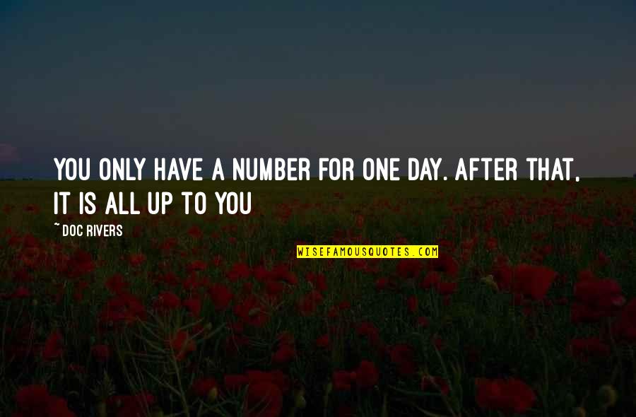Planetele Universului Quotes By Doc Rivers: You only have a number for one day.