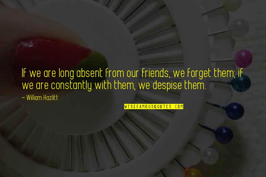 Planeten Zonnestelsel Quotes By William Hazlitt: If we are long absent from our friends, Planeten Zonnestelsel Quotes By William Hazlitt: If we are long absent from our friends,