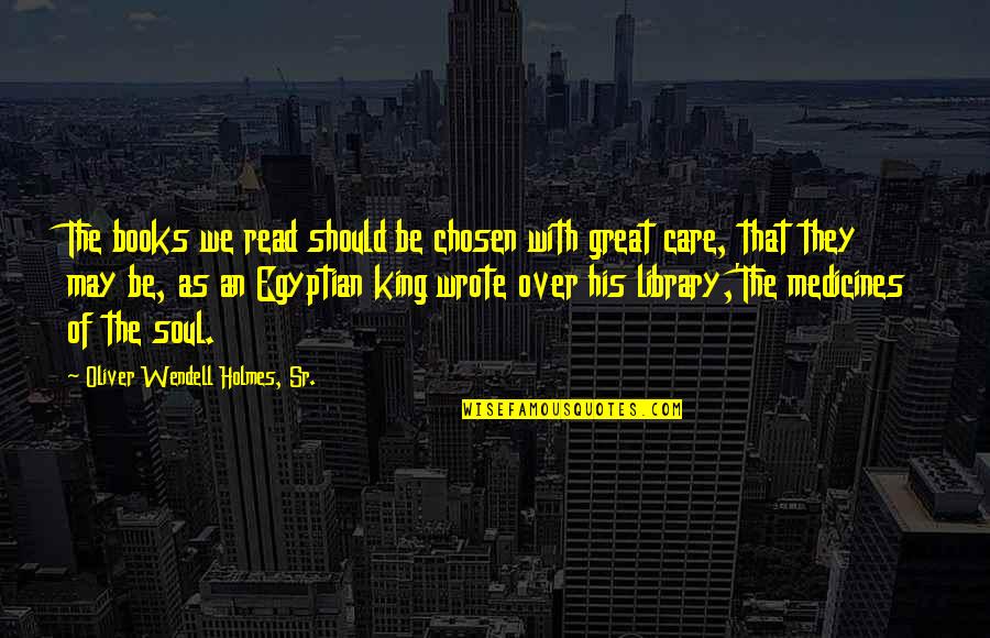 Planetesimal Quotes By Oliver Wendell Holmes, Sr.: The books we read should be chosen with