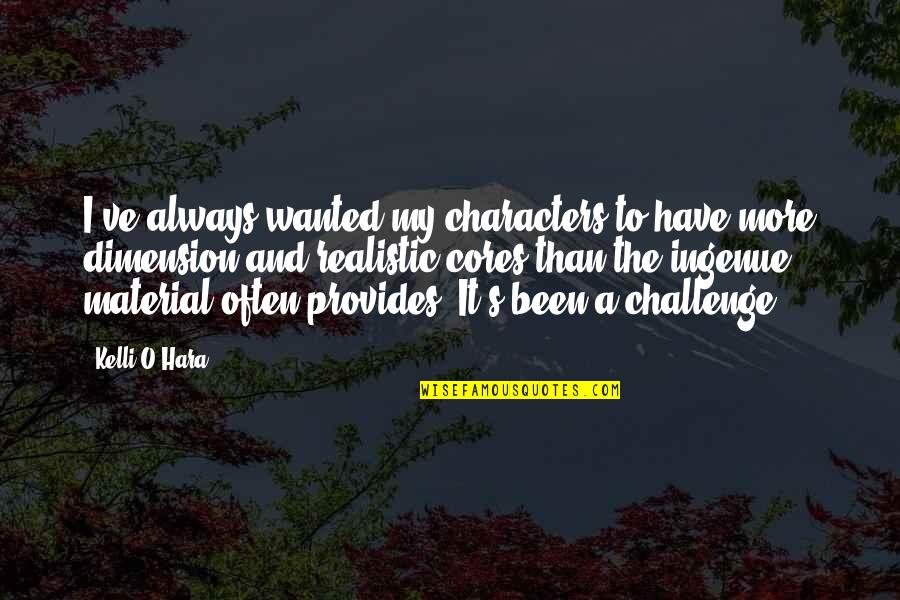 Planetfalls Quotes By Kelli O'Hara: I've always wanted my characters to have more Planetfalls Quotes By Kelli O'Hara: I've always wanted my characters to have more