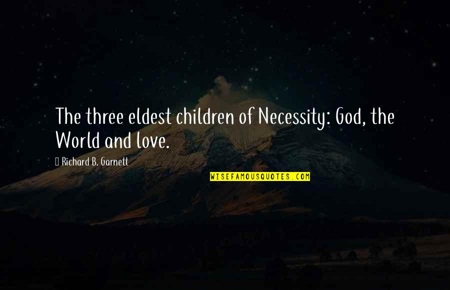 Planetical Quotes By Richard B. Garnett: The three eldest children of Necessity: God, the Planetical Quotes By Richard B. Garnett: The three eldest children of Necessity: God, the