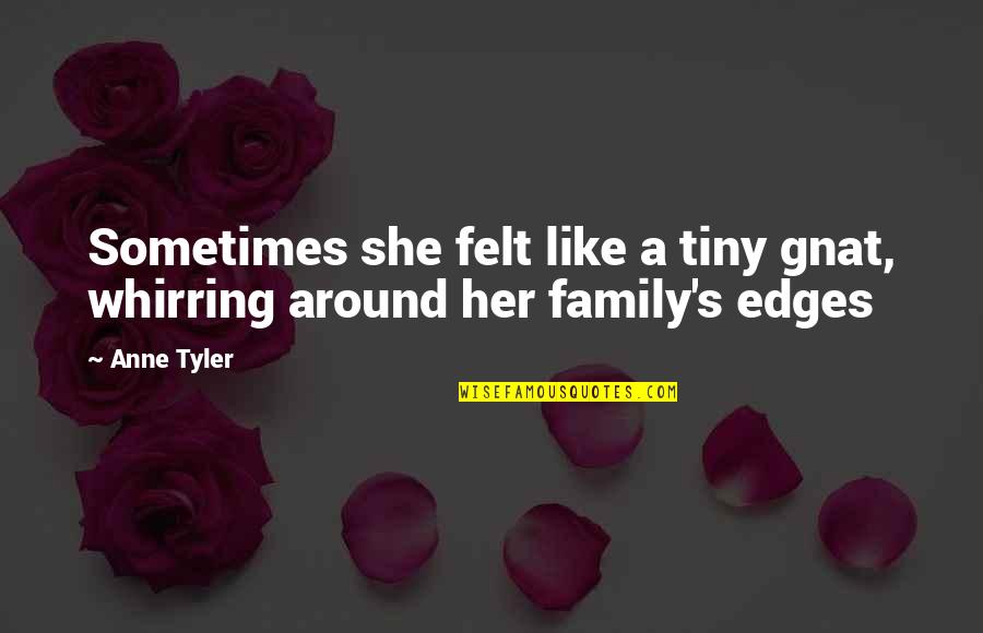 Planetit Quotes By Anne Tyler: Sometimes she felt like a tiny gnat, whirring