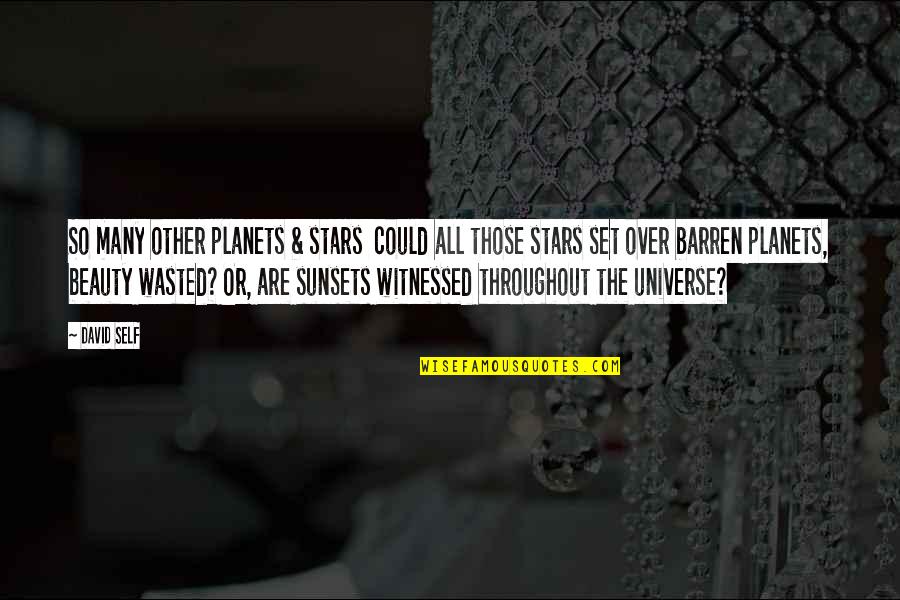 Planets And Stars Quotes By David Self: So many other planets & stars could all Planets And Stars Quotes By David Self: So many other planets & stars could all
