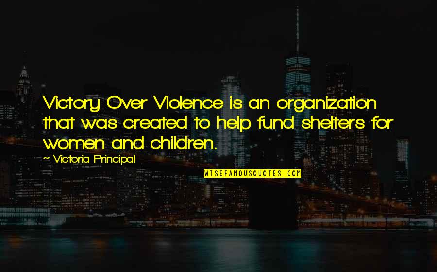 Planewise Quotes By Victoria Principal: Victory Over Violence is an organization that was