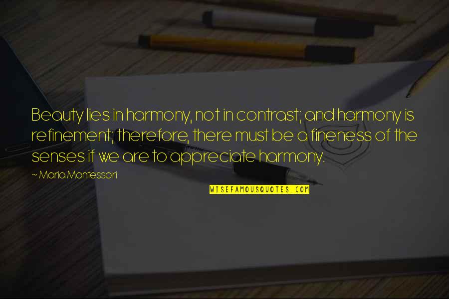 Plangentines Quotes By Maria Montessori: Beauty lies in harmony, not in contrast; and