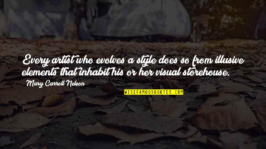 Planger Quotes By Mary Carroll Nelson: Every artist who evolves a style does so Planger Quotes By Mary Carroll Nelson: Every artist who evolves a style does so