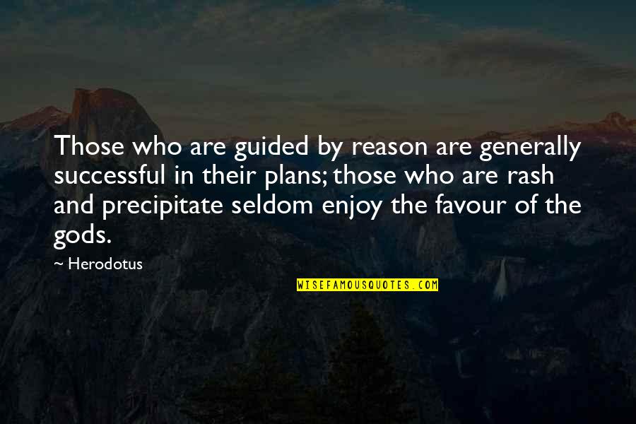 Planine Afrike Quotes By Herodotus: Those who are guided by reason are generally Planine Afrike Quotes By Herodotus: Those who are guided by reason are generally