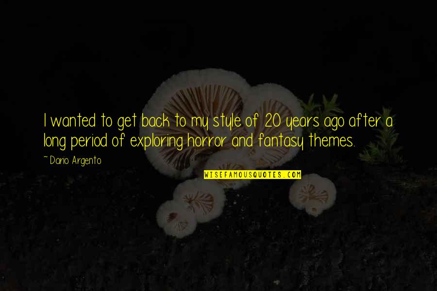 Planine Slike Quotes By Dario Argento: I wanted to get back to my style Planine Slike Quotes By Dario Argento: I wanted to get back to my style