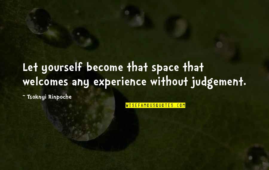 Planinski Pupek Quotes By Tsoknyi Rinpoche: Let yourself become that space that welcomes any